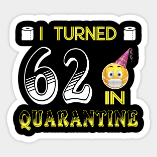 I Turned 62 in quarantine Funny face mask Toilet paper Sticker